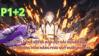 KHI PHẾ VẬT BỊ TỪ HÔN VÀ MÀN LỘT XÁC, VẢ MẶT VỊ HÔN THÊ VÀ KHIẾN CẢ TÔNG MÔN PHẢI QUỲ LẠY - P1+2