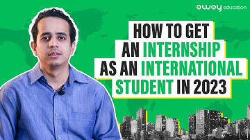 Get an Internship as an International Student 101 | 2023