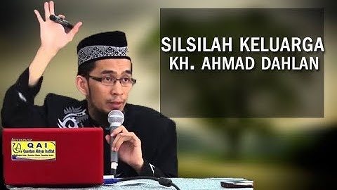 Silsilah Keluarga KH  Ahmad Dahlan  | Ustadz Adi Hidayat