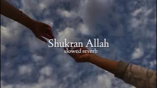 Shukran Allah ( slowed   reverb )