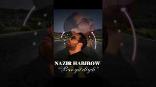 Nazir Habibow - Bar git diýdi 2024