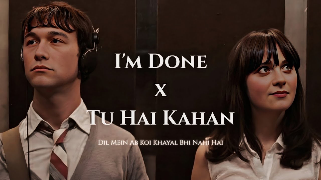 I'm Done X Tu Hai Kahan | Dil Mein Ab Koi Khayal Bhi Nahi Hai | Maan Panu | Aur | Latest Mashup 2025