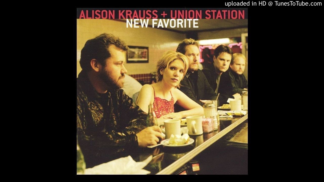 Alison Krauss & Union Station - New Favorite - YouTube