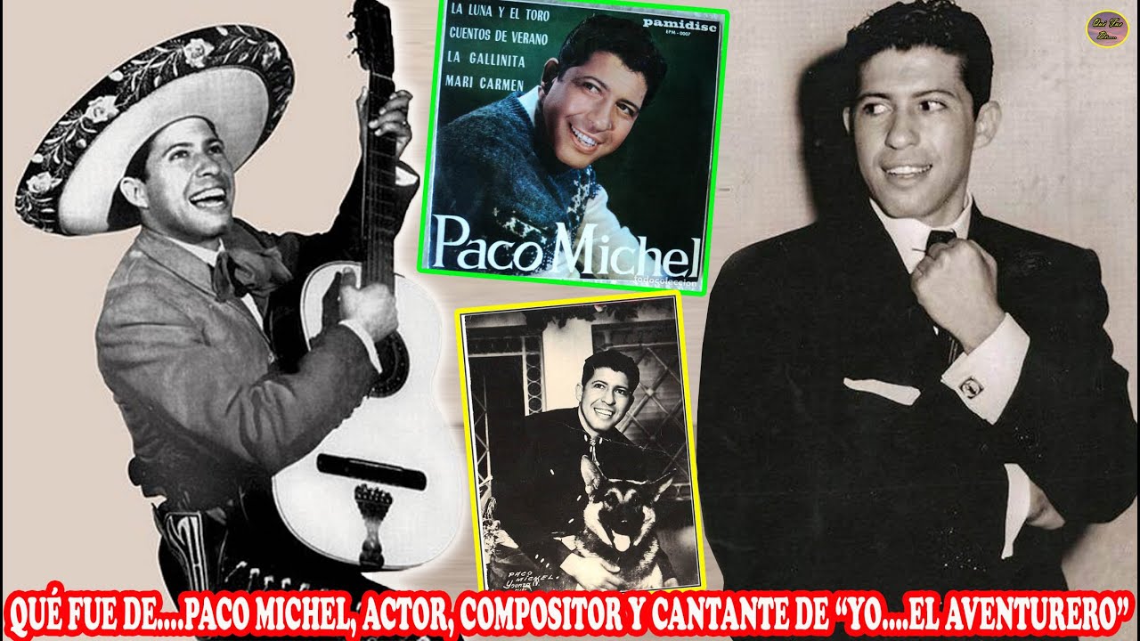 QUÉ FUE DE… PACO MICHEL, ACTOR, COMPOSITOR Y CANTANTE DE “YO… EL AVENTURERO”