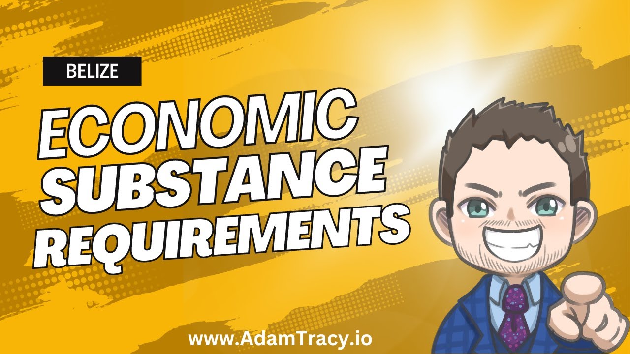 Belize Economic Substance Requirements | Avoid at all Cost | Adam Tracy