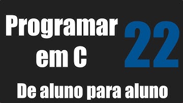 Programar em  C - Introdução Vetores - Aula 22