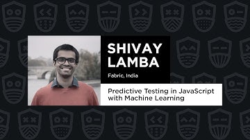 Predictive Testing in JavaScript with Machine Learning - Shivay Lamba, TestJS Summit 2021