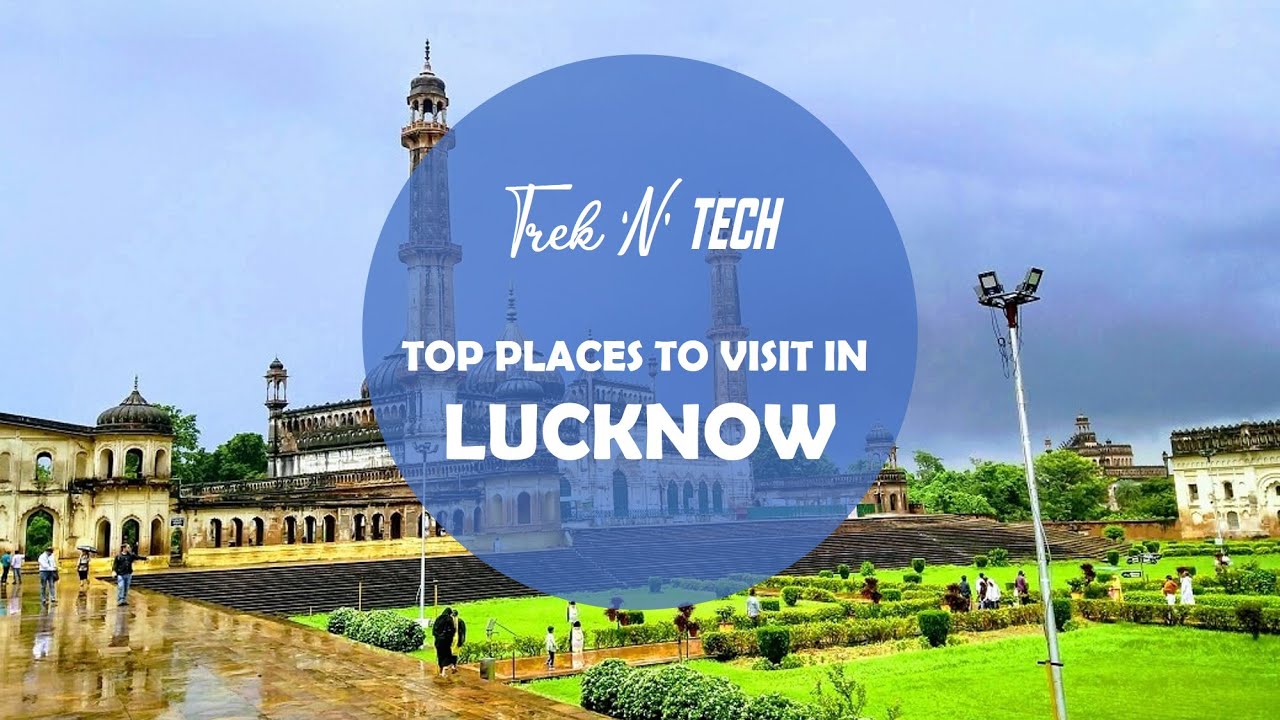 Lucknow - Heritage Walk - Top Places to visit in the city of Lucknow
