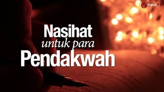 Ceramah Singkat: Nasehat Untuk Para Pendakwah - Ustadz Dr. Firanda Andirja, MA.