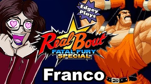 Edgey Plays Real Bout Fatal Fury Special: Franco Bash