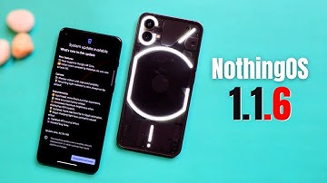 NothingOS 1.1.6 Update With More 5G Support, Video Improvements, New Features, Bug Fixes🖤