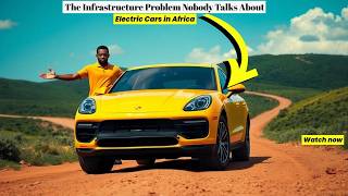 Electric Cars in Africa | The Infrastructure Problem Nobody Talks About