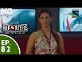 Reporters - रिपोर्टर्स - Episode 82 - 10th August, 2015