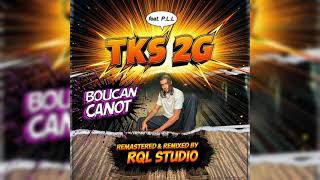 TKS 2G - Boucan Canot feat. P.L.L Remix RQL STUDIO