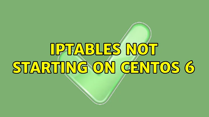 iptables not starting on CentOS 6 (3 Solutions!!)