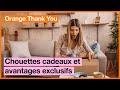 Orange thank you des cadeaux gratuits et des avantages exclusifs rien que pour vous