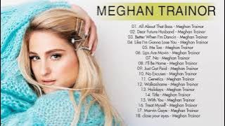 Meghan Trainor Greatest Hit - Meghan Trainor Full Album - Meghan Trainor Playlist