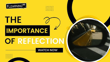 The Importance of Reflection in Learning
