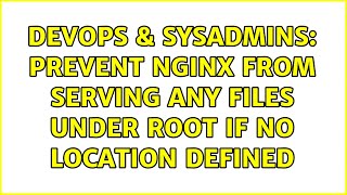 DevOps & SysAdmins: Prevent Nginx from serving any files under root if no location defined