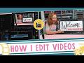 How I Edit My YouTube Videos: A Look Behind-The-Scenes