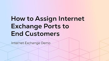 How to Assign Internet Exchange Ports to End Customers