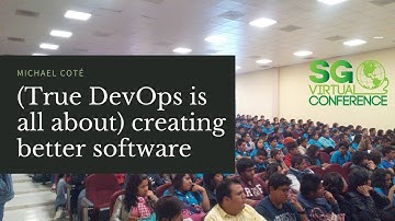 (True DevOps is all about) creating better software - Michael Coté | SG Virtual 14