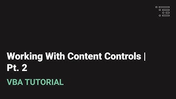 Working with Content Controls | Pt. 2