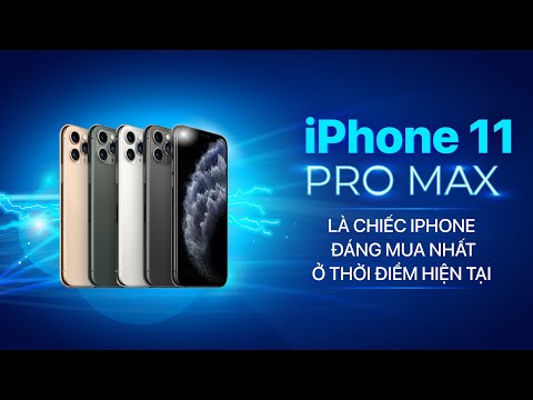 IPHONE 11 PRO MAX LÀ CHIẾC IPHONE ĐÁNG MUA NHẤT Ở THỜI ĐIỂM HIỆN TẠI