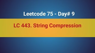 LeetCode 443 | String Compression | 9th in LeetCode 75