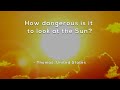 How dangerous is it to look at the sun