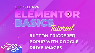 How to create an Elementor Button Triggered Popup with Google Drive Images