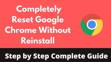 How To Completely Reset Google Chrome Without Reinstall (2022)