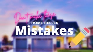 Don’t Make These Home Seller Mistakes | Sell Your House and Move | South Orange County Sell My Home