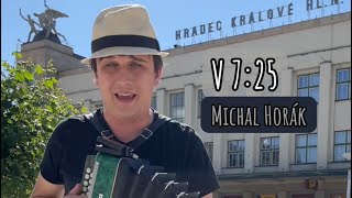 V 7:25 - Michal Horák (cover) Pavel Mucha