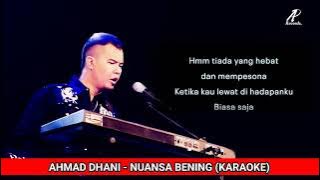 NUANSA BENING - KARAOKE VERSION (AHMAD DHANI)