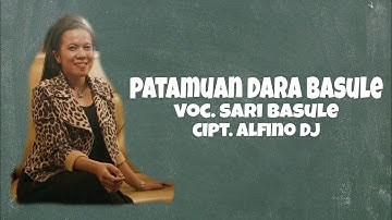 " PATAMUAN DARA BASULE " - Sari Basule