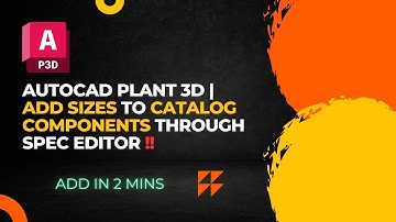 AutoCAD Plant 3D | Add Sizes to Catalog Components with Spec Editor