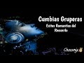 Cumbias romanticas gruperas lo mejores exitos..