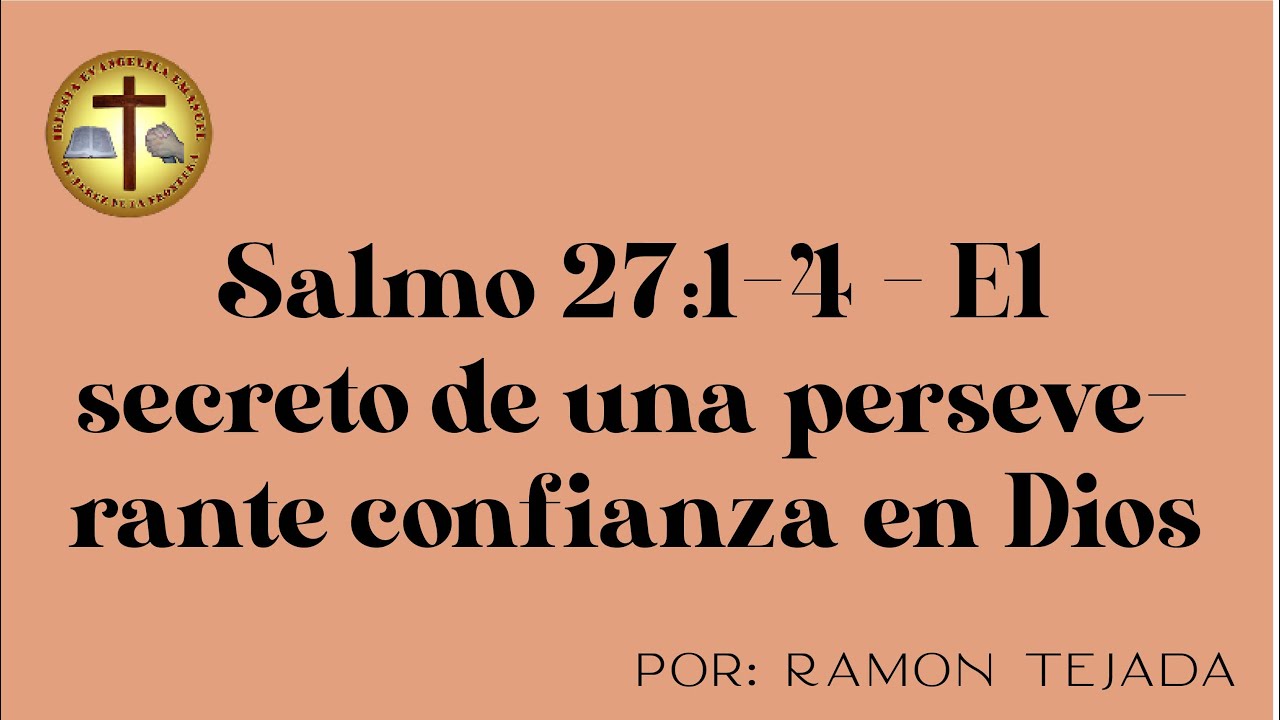 Salmo 27:1-4 - El secreto de una perseverante confianza en Dios
