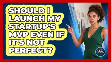 Should I Launch My Startup