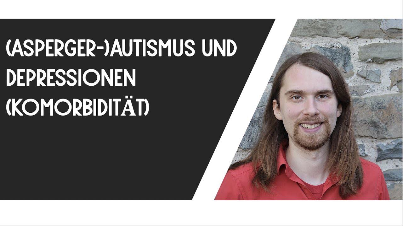Autismus und Depression (Komorbidität) - Von Fehldiagnosen und Erfahrungsberichten