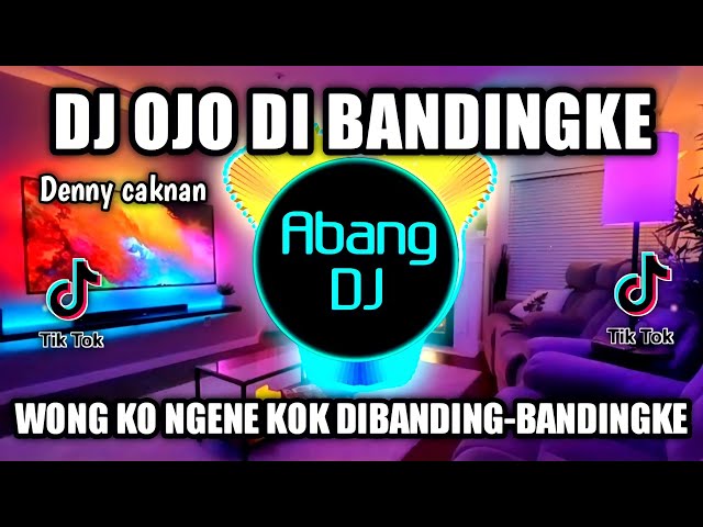 DJ OJO DI BANDINGKE REMIX VIRAL TIKTOK TERBARU 2022 WONG KO NGENE KOK DI BANDING - BANDINGKE class=