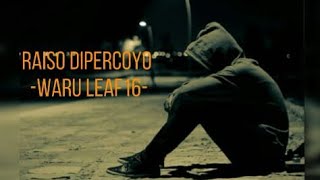 'Raiso Dipercoyo' - Waru Leaf 16 || Hip Hop Klaten ( Hipdut  )