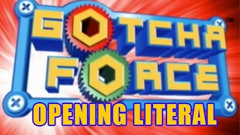 Gotcha Force Opening Literal