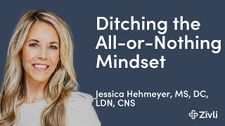 Ditching the All-or-Nothing Weight Loss Mindset With Jessica Hehmeyer, MS, DC, LDN, CNS
