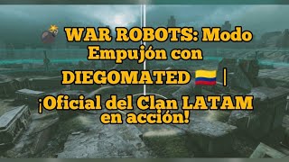 [WAR ROBOTS] junto al Oficial Señor del Clan! LATAM "DIEGOMATED" 🇨🇴 @degorx774 