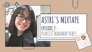 Playlist Runaway Vibes Astri S Mixtape Episode 2