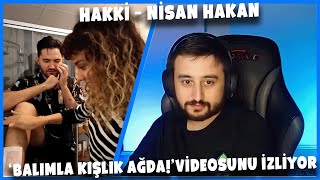 Hakki - 'Nisan Hakan - Balımla Kışlık Ağda' Videosunu İzliyor