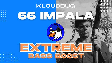 EXTREME BASS BOOST 66 IMPALA - KLOUDBUG