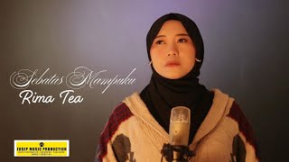 Sebatas Mampuku - Rima Tea (Official Video Music)